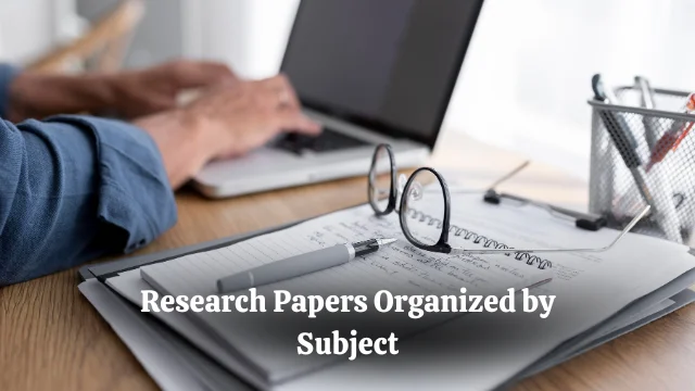 Research Papers Organized by Subject  sample assignment