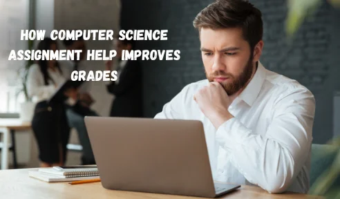 How Computer Science Assignment Help Improves Grades
